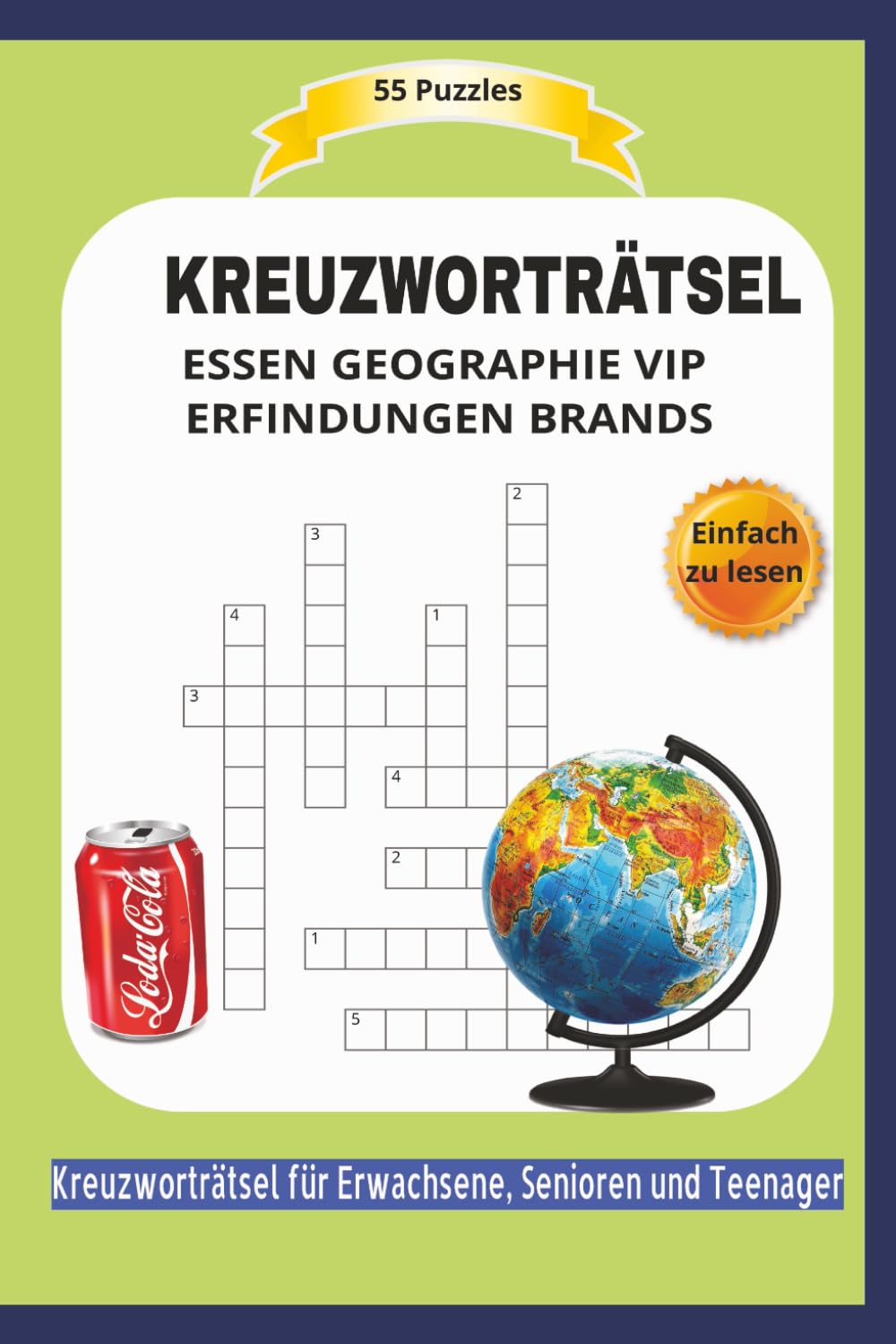 KREUZWORTRÄTSEL: 55 Puzzles | Über ESSEN GEOGRAPHIE VIP ERFINDUNGEN BRANDS | Einfach zu lesen | Kreuzworträtsel für Erwachsene, Senioren und Teenager ... | Format 6x9 15,24 × 22,81 cm | 110 Seiten