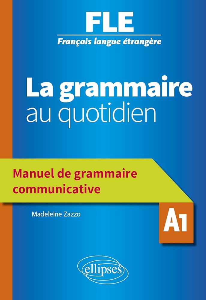 Français langue étrangère (FLE) - La grammaire au quotidien