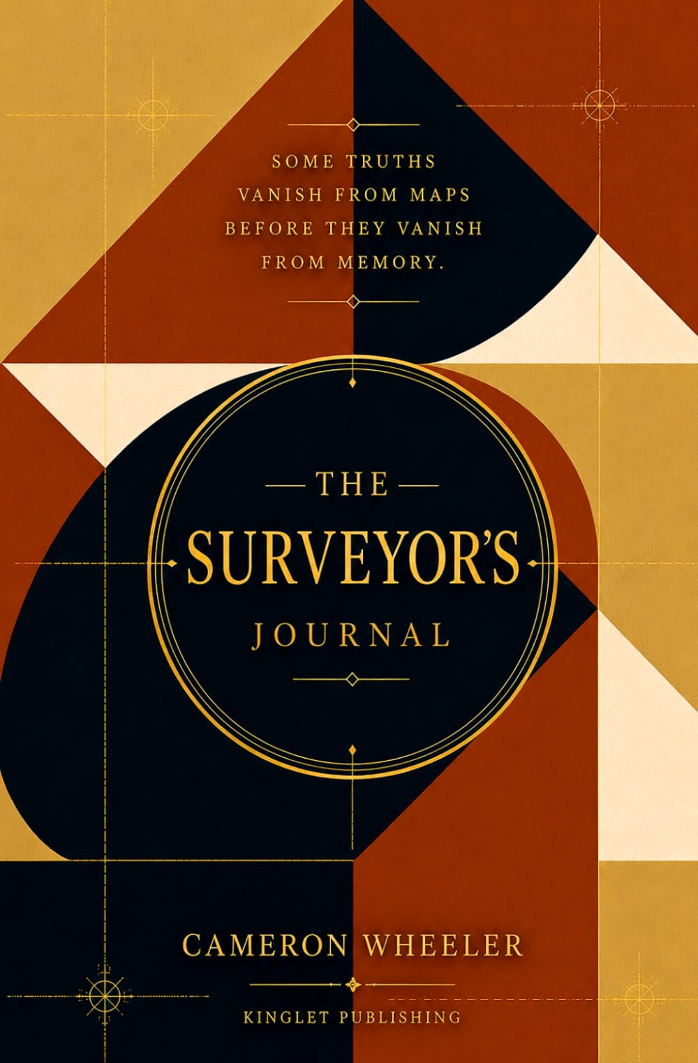 The Surveyor's Journal: Some truths vanish from maps before they vanish from memory. (The Cartographer's Daughter)