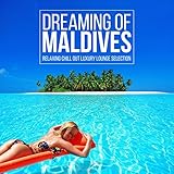 maldives hotels 5 star  Dreaming of Maldives (Relaxing Chill out Luxury Lounge Selection)
