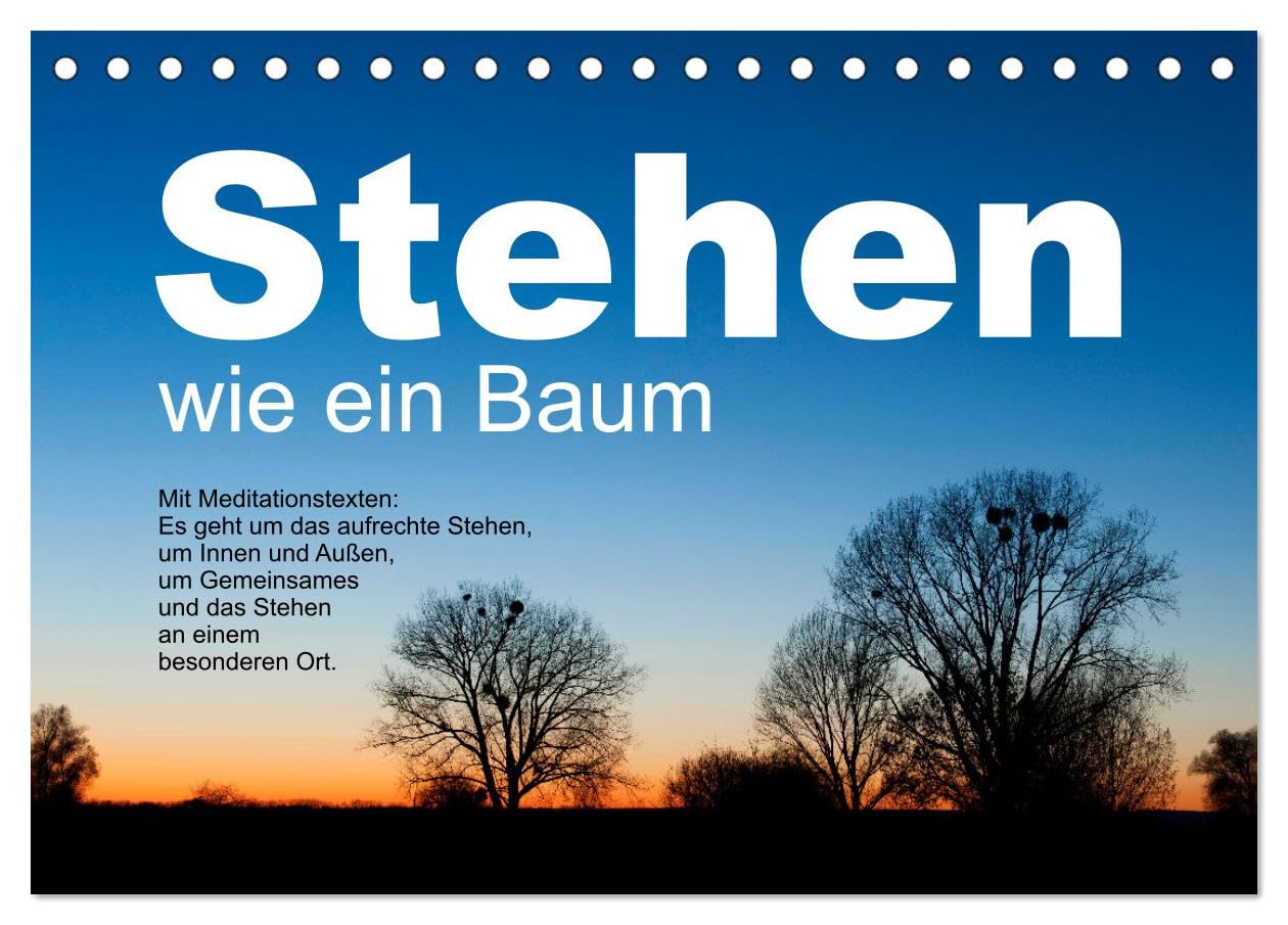 Stehen wie ein Baum (Tischkalender 2025 DIN A5 quer), CALVENDO Monatskalender: Bäume ermutigen zum aufrechten Stehen, zum Durchstehen von Situationen. (CALVENDO Glaube)