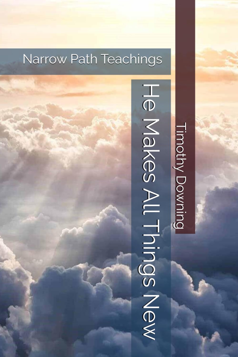He Makes All Things New (Narrow Path Teachings)