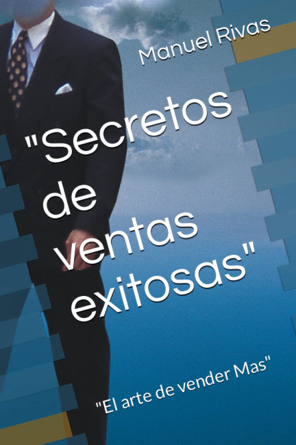 "Secretos de ventas exitosas": "El arte de vender Mas" (Spanish Edition)