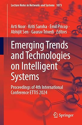 Emerging Trends and Technologies on Intelligent Systems: Proceedings of 4th International Conference ETTIS 2024 (Lecture Notes in Networks and Systems, 1073)-Wow! eBook