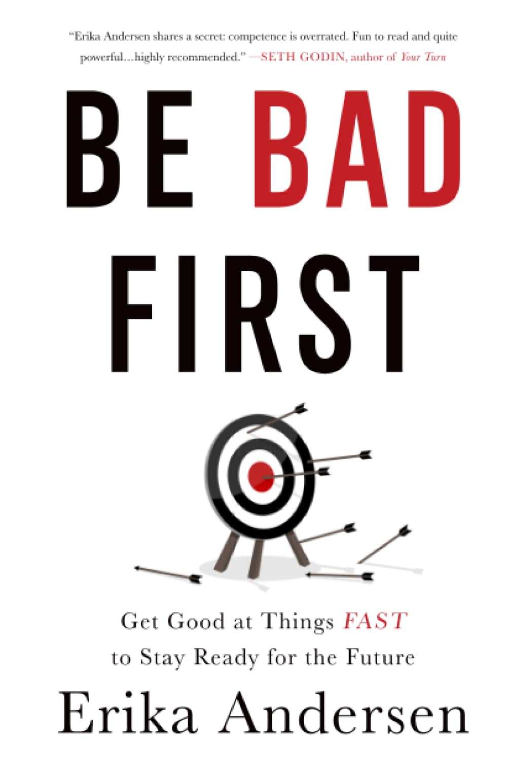 Be Bad First: Get Good at Things Fast to Stay Ready for the Future