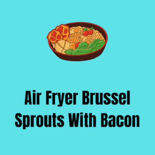 How long to cook halved brussel sprouts in air fryer Metro Cooking Dallas
