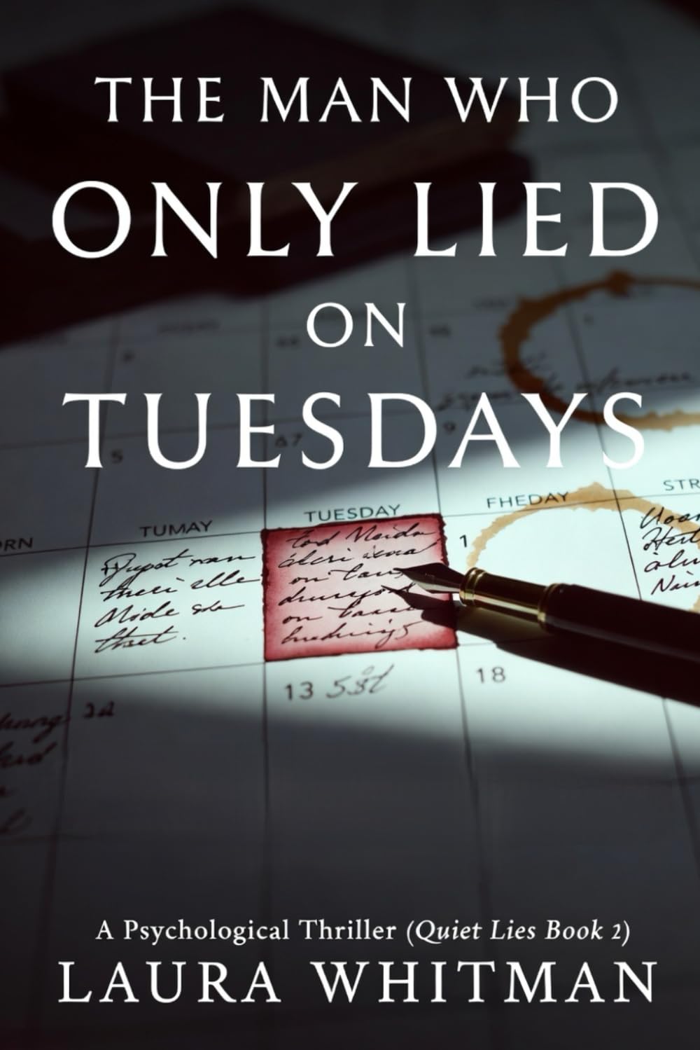 The Man Who Only Lied On Tuesdays: A Psychological Thriller (Quiet Lies Book 2)