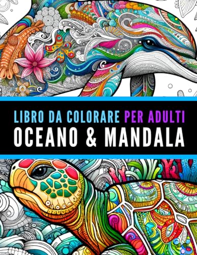 Libro da colorare per Adulti. Animali Oceano e Mandala. Libro antistress da colorare con frasi ed aforism