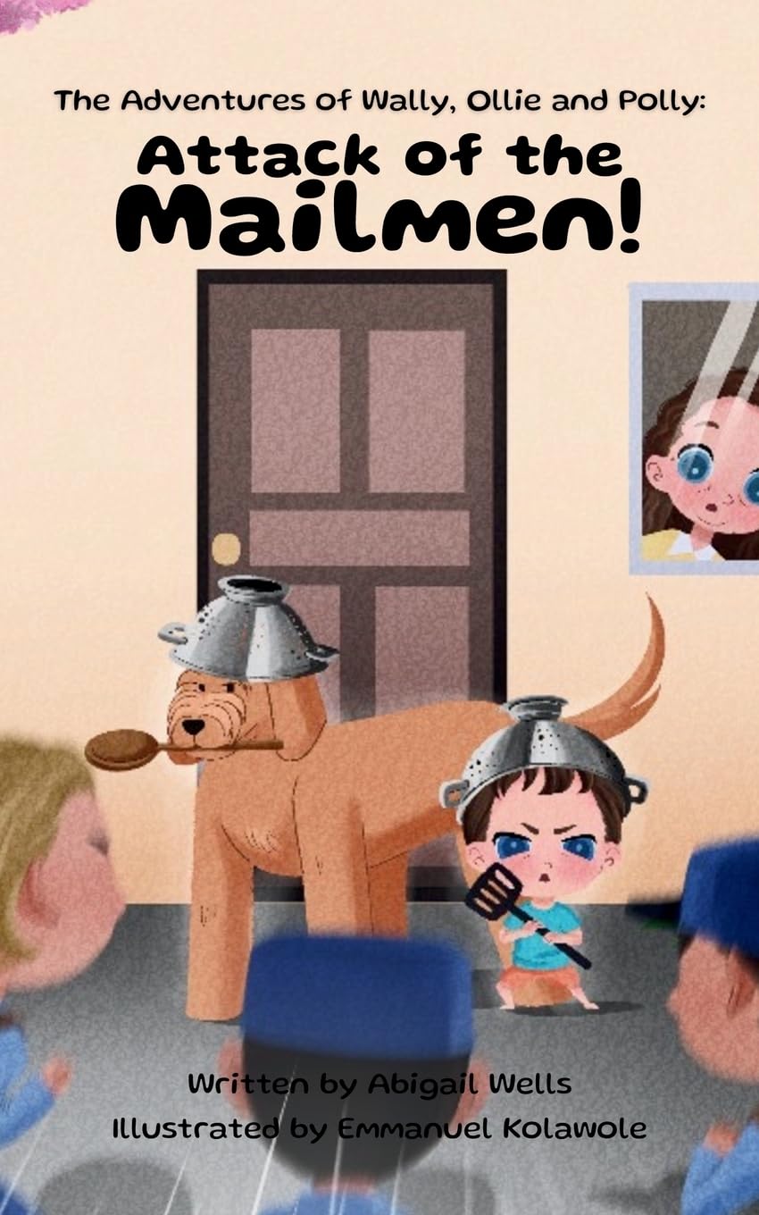 Attack of the Mailmen!: 1 (The Adventures of Wally, Ollie and Polly)