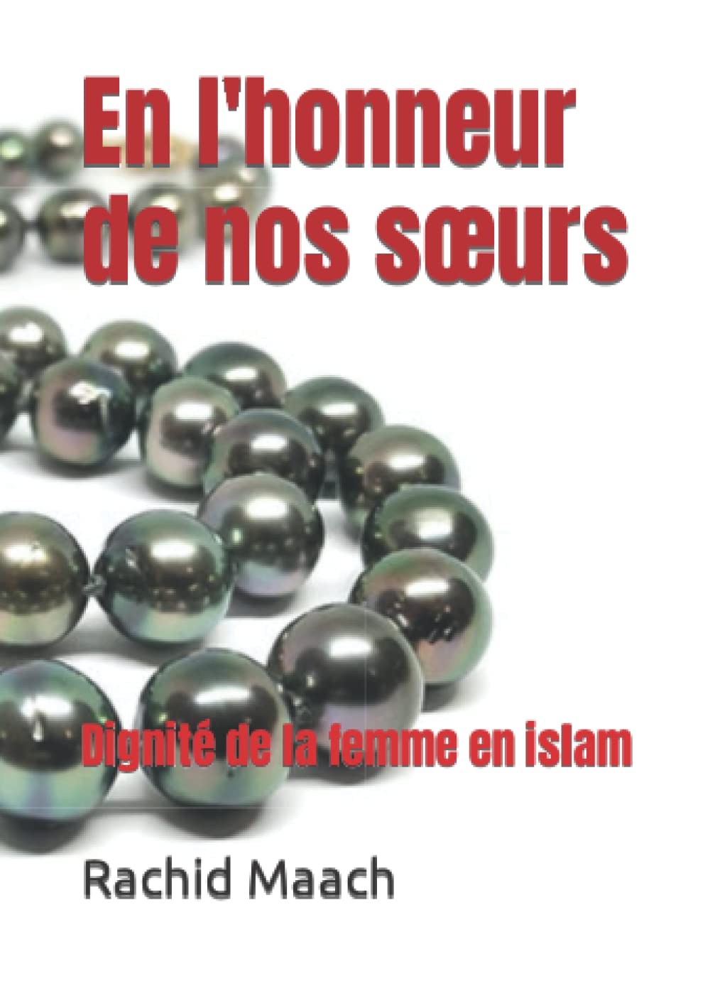 En l’honneur de nos sœurs: Dignité de la femme en islam