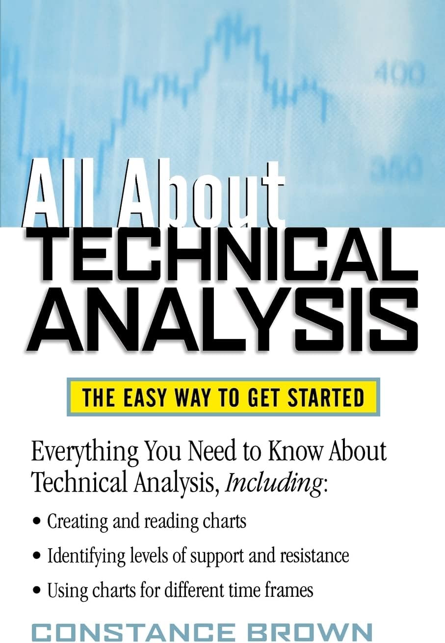 All About Technical Analysis : The Easy Way to Get Started
