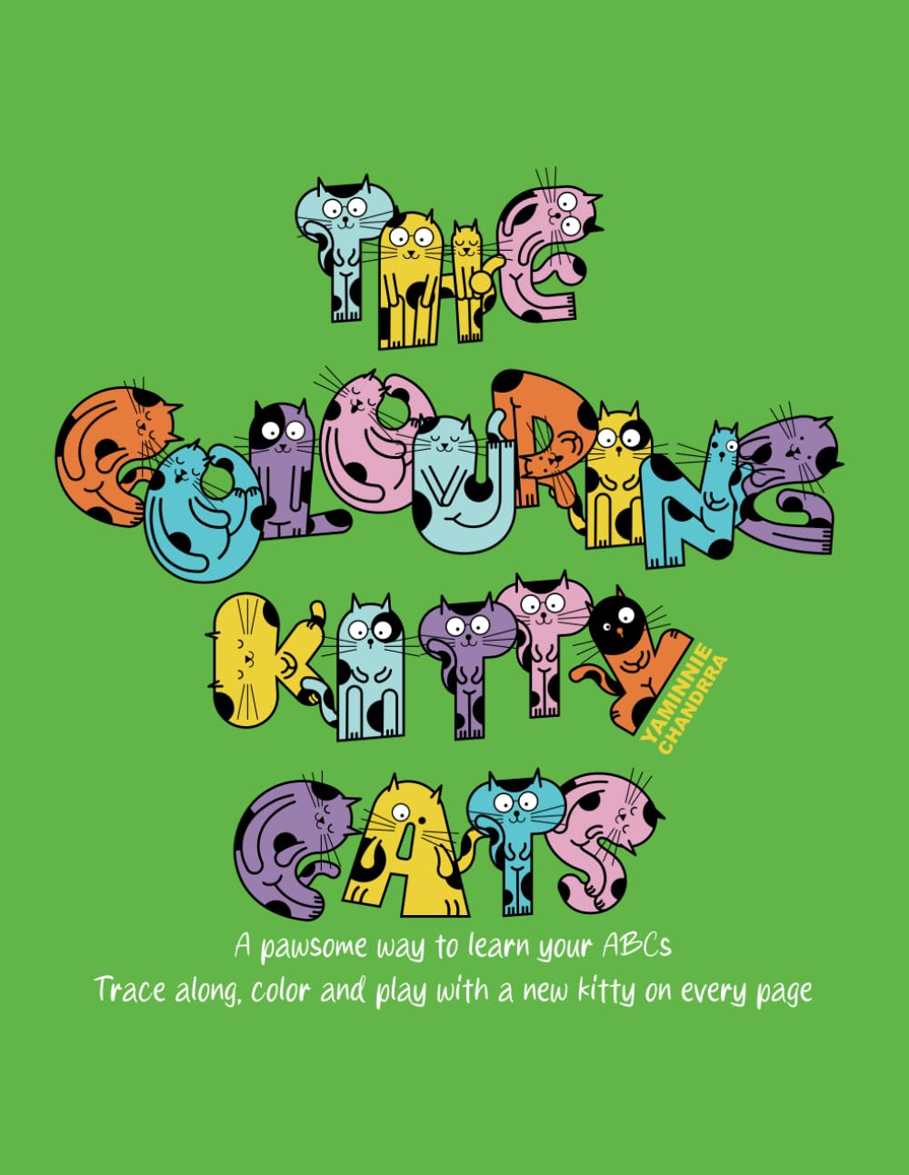 The Colouring Kitty Cats: A pawsome way to learn your ABCs. Trace along, colour and play with a new kitty on every page! (The Kitty Cat Collection)