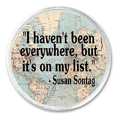 I Haven't Been Everywhere But On My List - 3