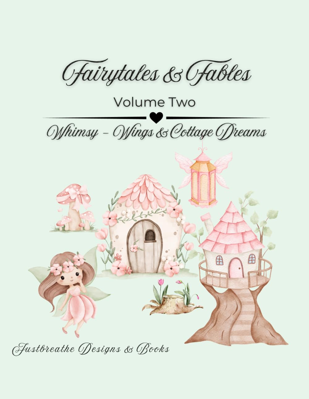 Fairytales & Fables - Volume Two: Whimsy-Wings & Cottage Dreams