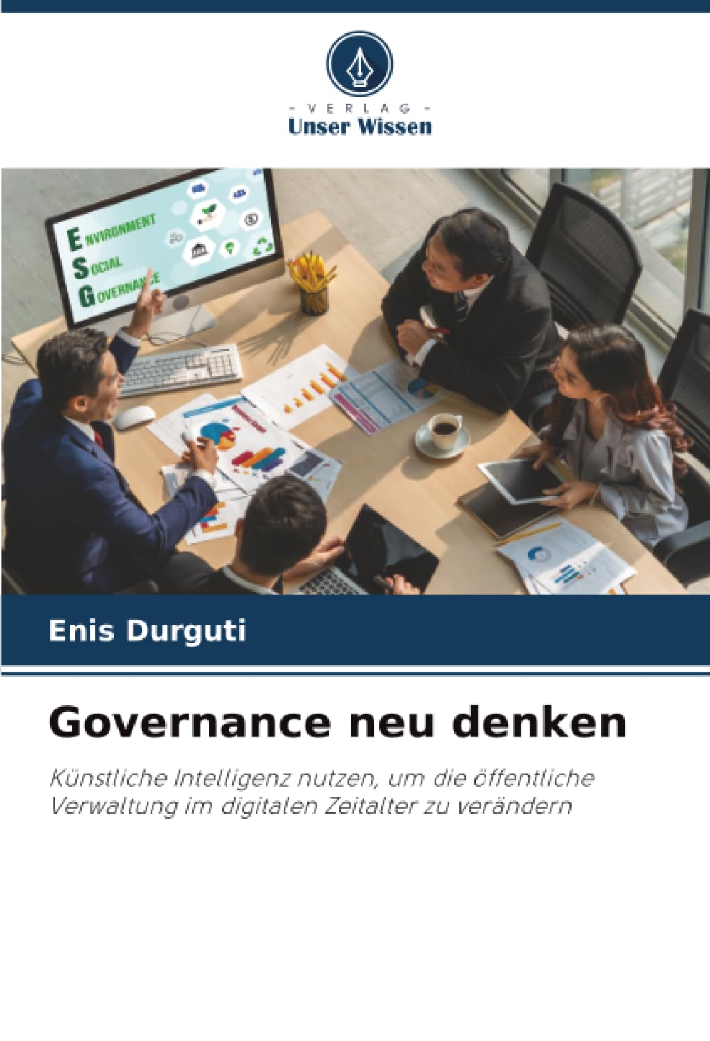 Governance neu denken: Künstliche Intelligenz nutzen, um die öffentliche Verwaltung im digitalen Zeitalter zu verändern
