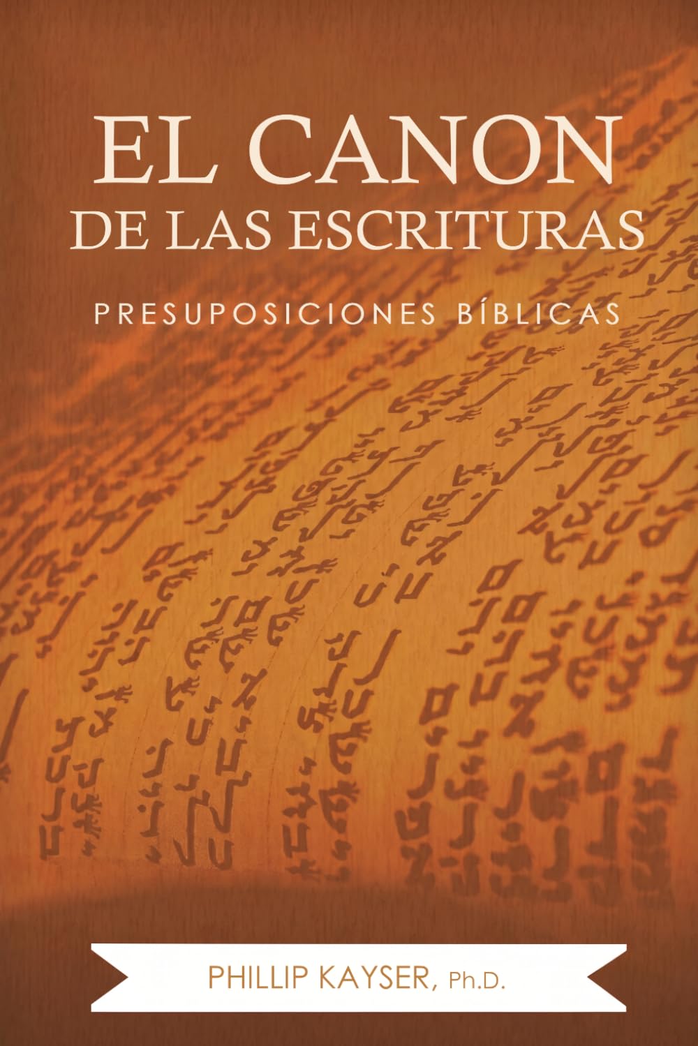 El Canon de las Escrituras: Presuposiciones Bíblicas