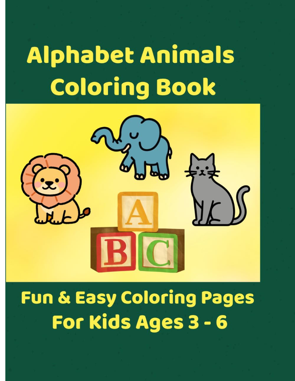 Alphabet Animals Coloring Book for Kids Ages 3–6: Alphabet Animals Coloring Book for Kids Ages 3–6