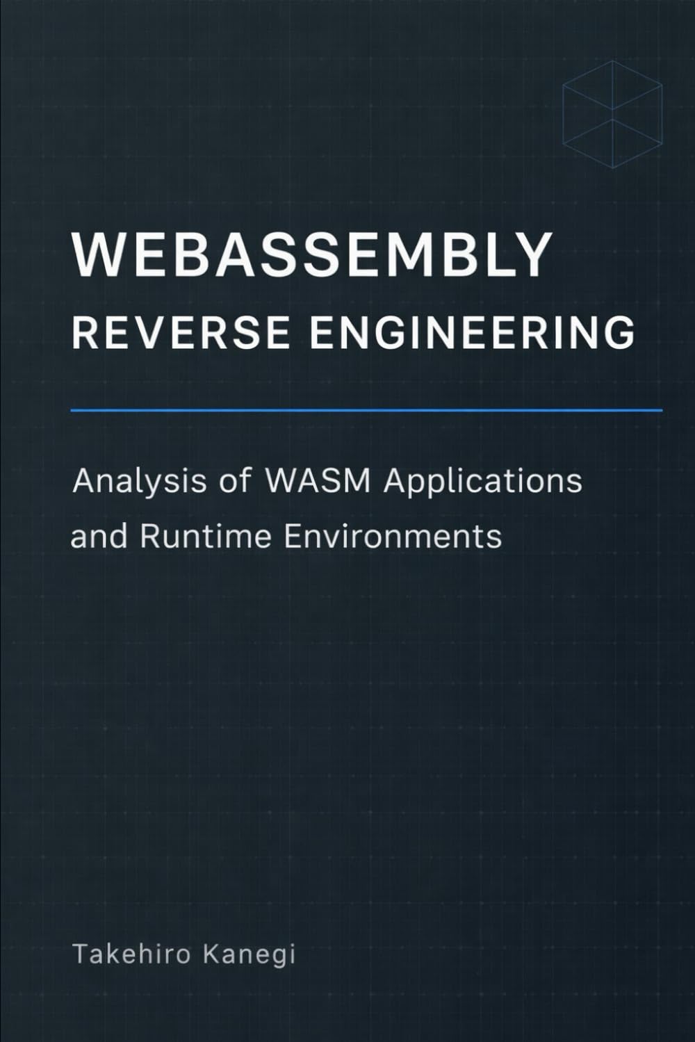 WebAssembly Reverse Engineering: Analysis of WASM Applications and Runtime Environments