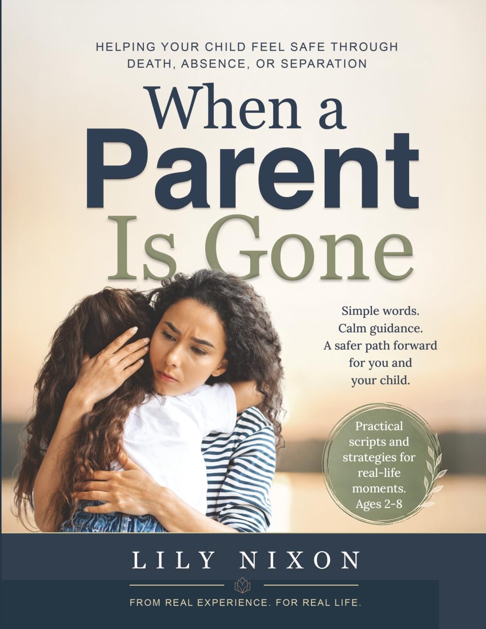 When a Parent is Gone: Helping Your Child Feel Safe Through Death, Absence, or Separation