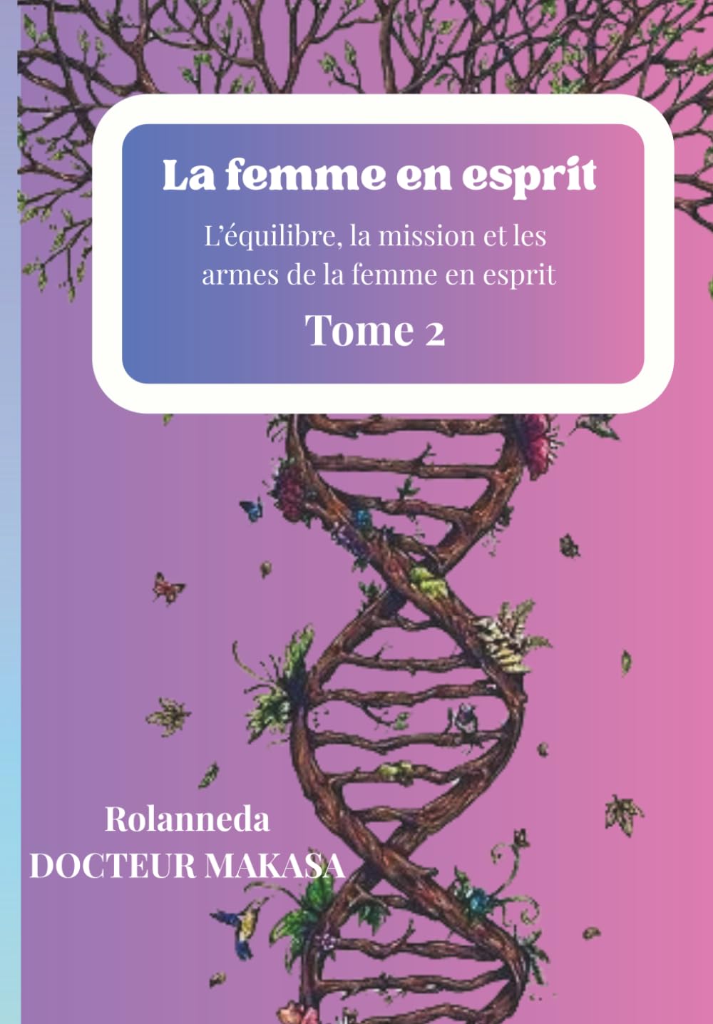 La femme en esprit: L’équilibre, la mission et les armes de la femme en esprit