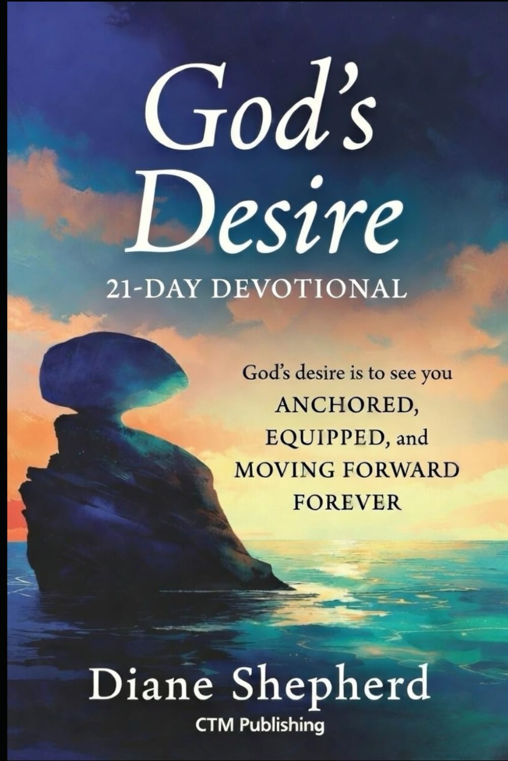 Anchored: 21 Days to Live Forward in God’s Desire