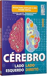 Cérebro lado esquerdo-lado direito: Raciocínio espacial - Pensamento lateral - Memória e outras habilidades - Jogos para ampliar o seu poder mental: 3