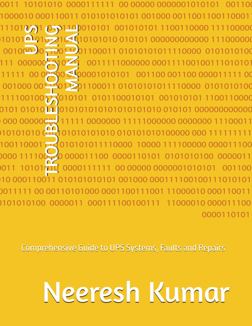 UPS TROUBLESHOOTING MANUAL: Comprehensive Guide to UPS Systems, Faults and Repairs