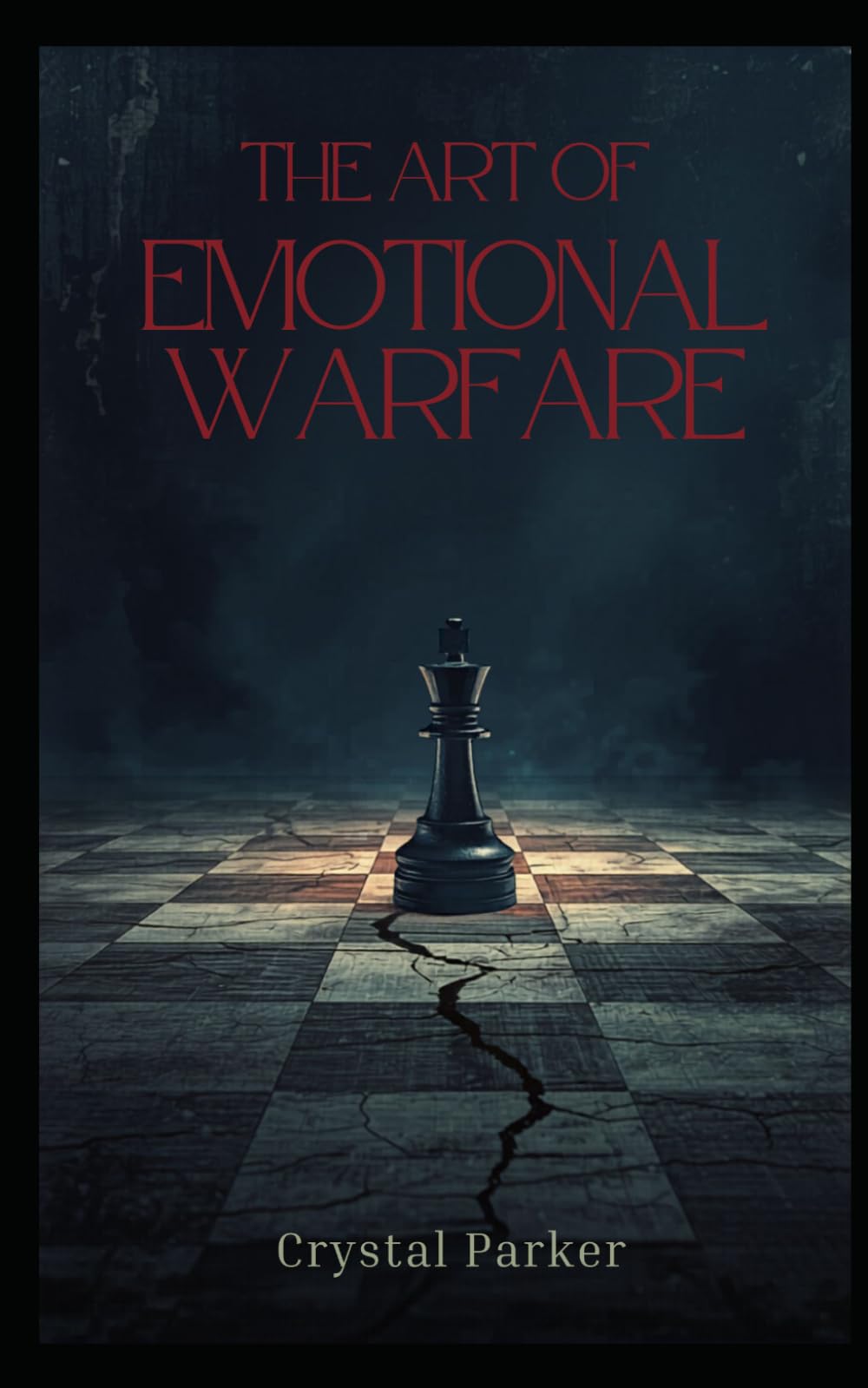 The Art of Emotional Warfare: A Strategic Guide to Attachment, Trauma Bonds, and Emotional Power