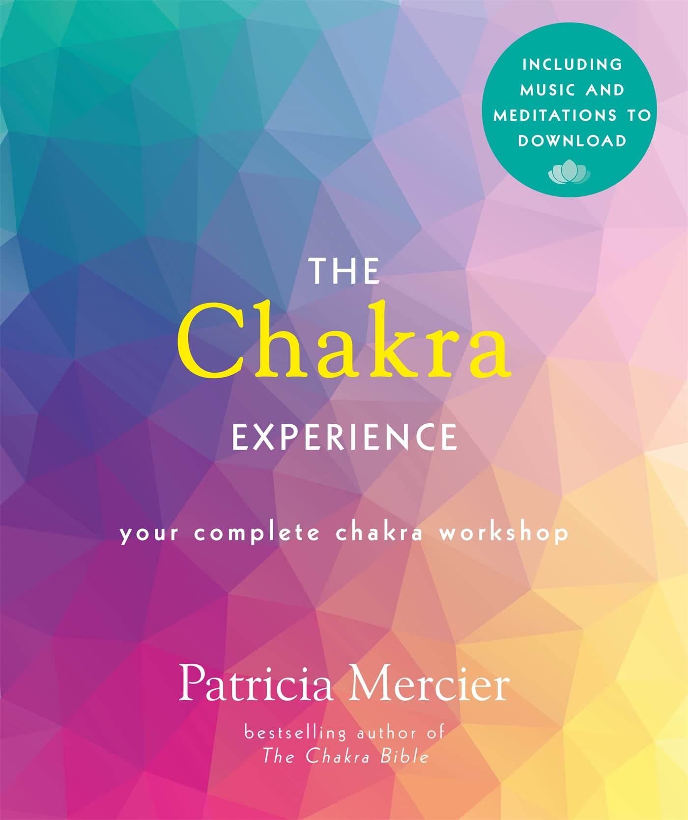 The Chakra Experience: Your Complete Chakra Workshop Book with Audio Download