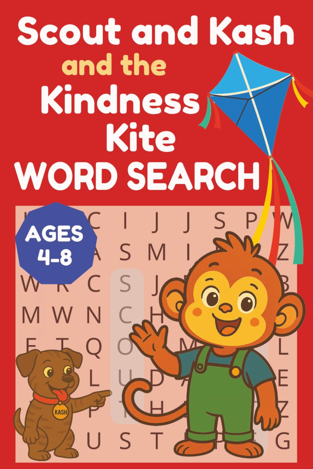 Word Search with Scout and Kash and the Kindness Kite: Puzzle Fun That Inspires Kind Hearts, Big Smiles, and Smart Thinking I Ages 4 - 8 (Scout and Friends)