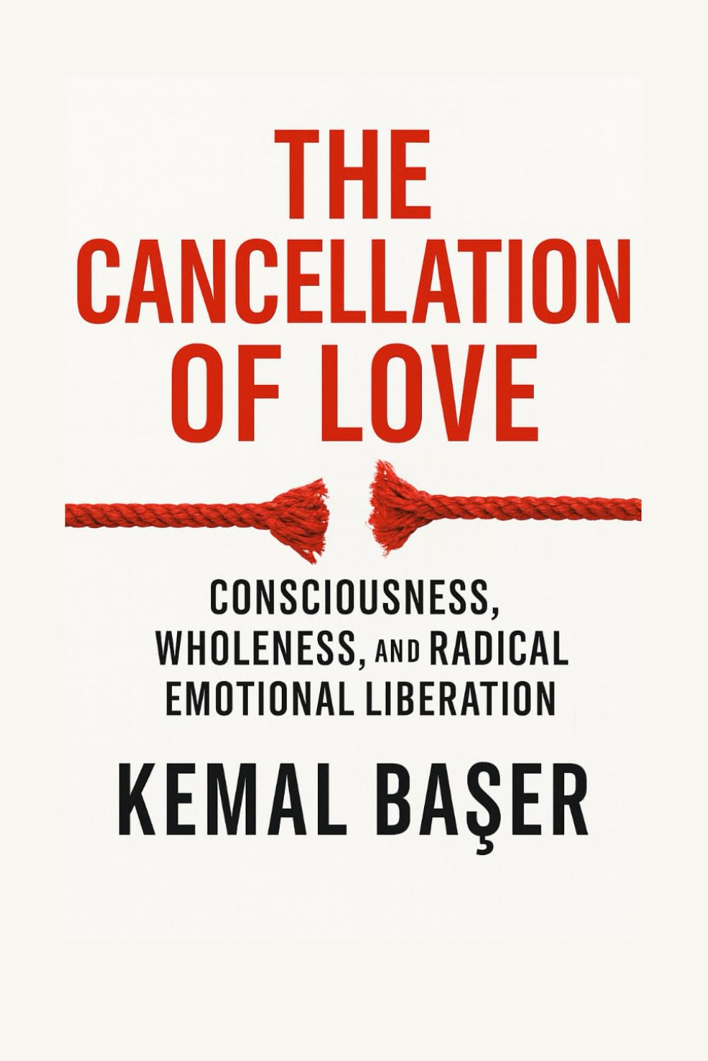 THE CANCELLATION OF LOVE: A Manifesto of Consciousness, Wholeness, and Radical Emotional Liberation The 40-Day Transformation Protocol That Ends Dependency and Awakens Authentic Love