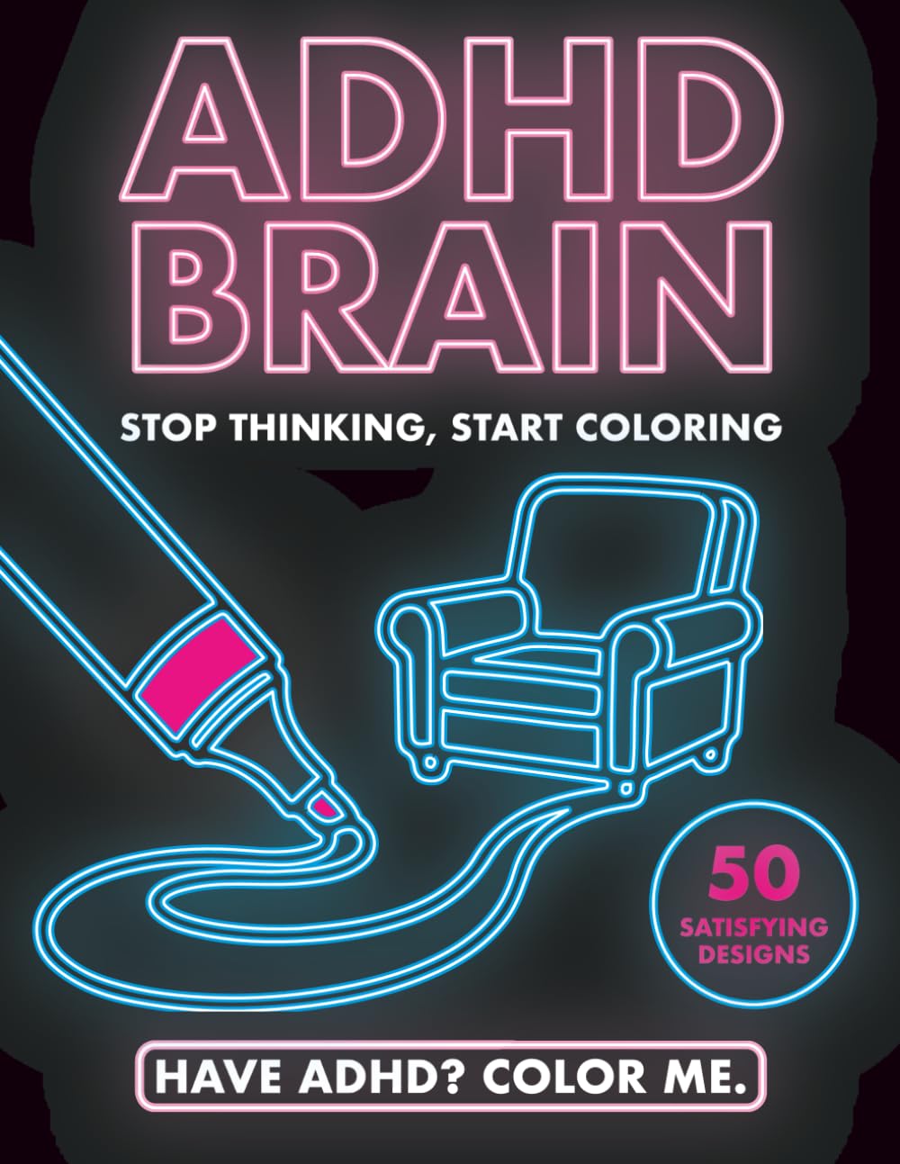 ADHD BRAIN: Stop Thinking, Start Coloring: Bold Lines & Simple Designs for Instant Dopamine Wins. A High-Contrast Coloring Book to Stop Overthinking and Calm the Restless Mind.