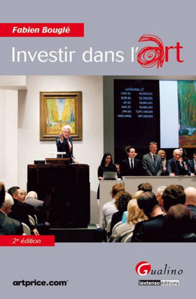 investir dans l'art - 2ème édition: SAVOIR INTERVENIR SUR LE MARCHÉ ET RÉALISER DES PLACEMENTS - CONNAÎTRE LA FISCAL