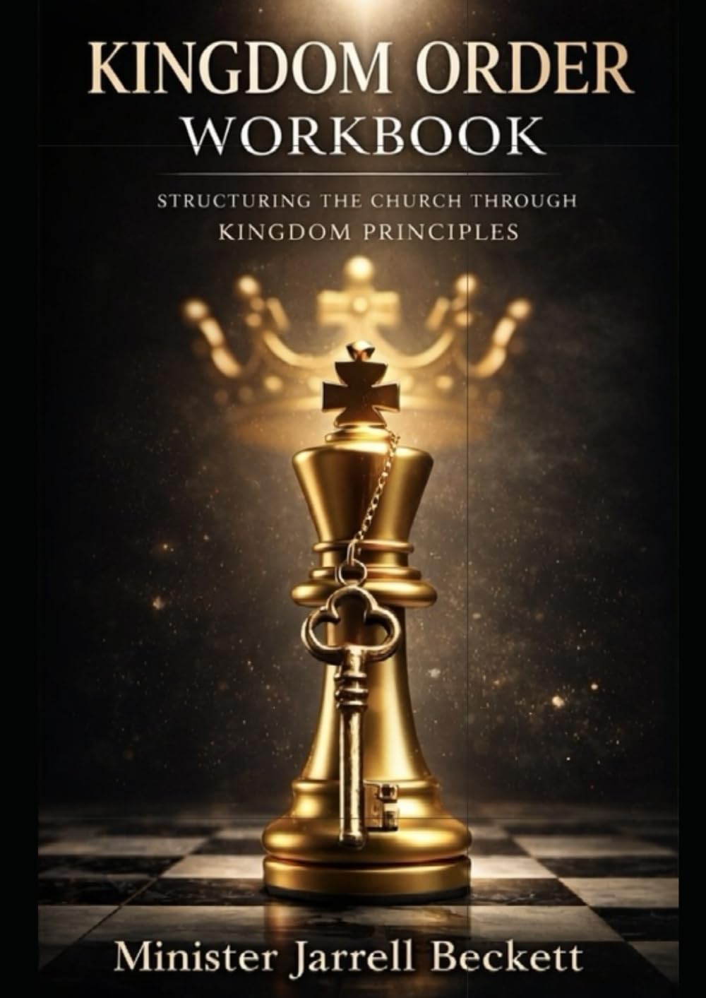 Kingdom Order Workbook: Structuring The Church Through Kingdom Principles