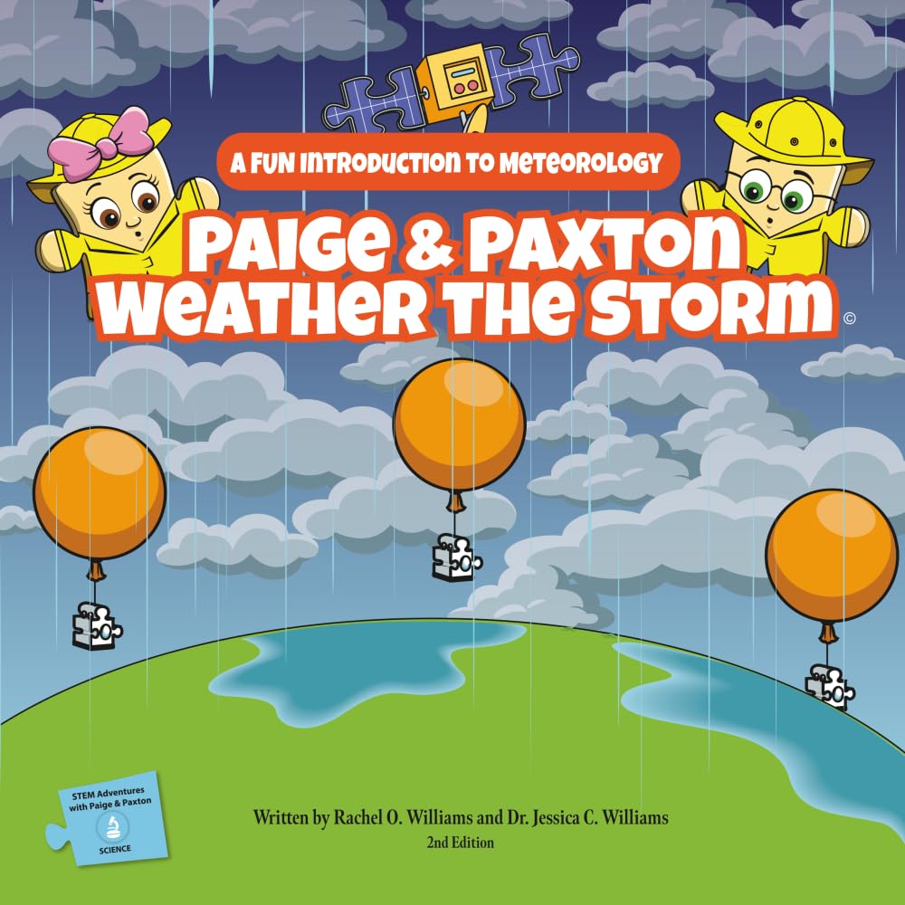 Paige & Paxton Weather the Storm: A Fun Introduction to Meteorology (STEM Adventures with Paige & Paxton)