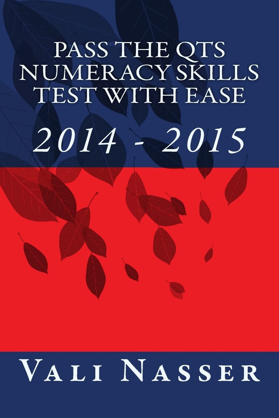 Pass the QTS Numeracy Skills Test with Ease: 2014 -2015