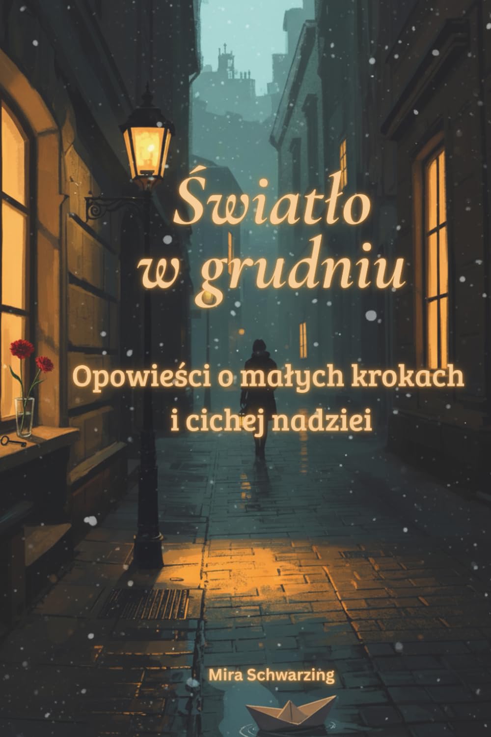 Światło w grudniu - Opowieści o małych krokach i cichej nadziei: Poruszająca zimowa opowieść o stracie, odwadze i odnajdywaniu siebie