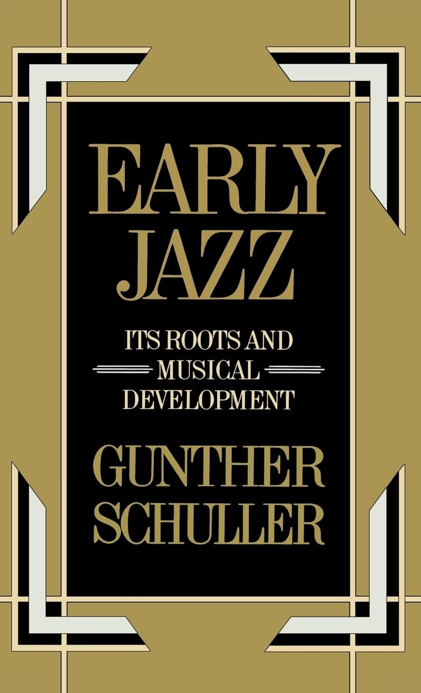 Early Jazz: Its Roots and Musical Development (The History of Jazz)