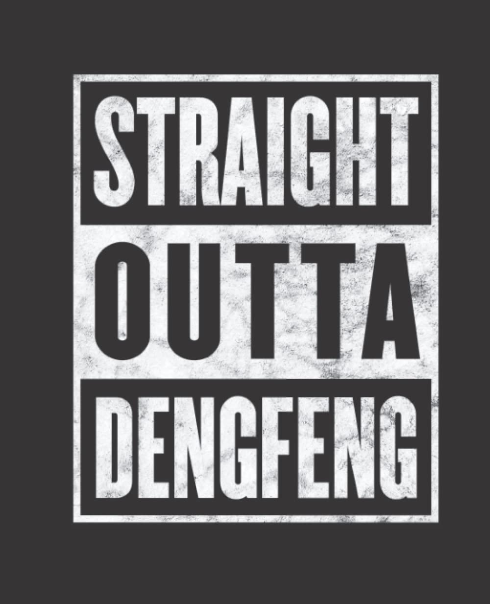 Straight Outta DENGFENG composition notebook and story journal: Straight Outta DENGFENG - Funny hometown state proud Composition Notebook College ... be Composition 7.5x9.25 College Ruled Pages