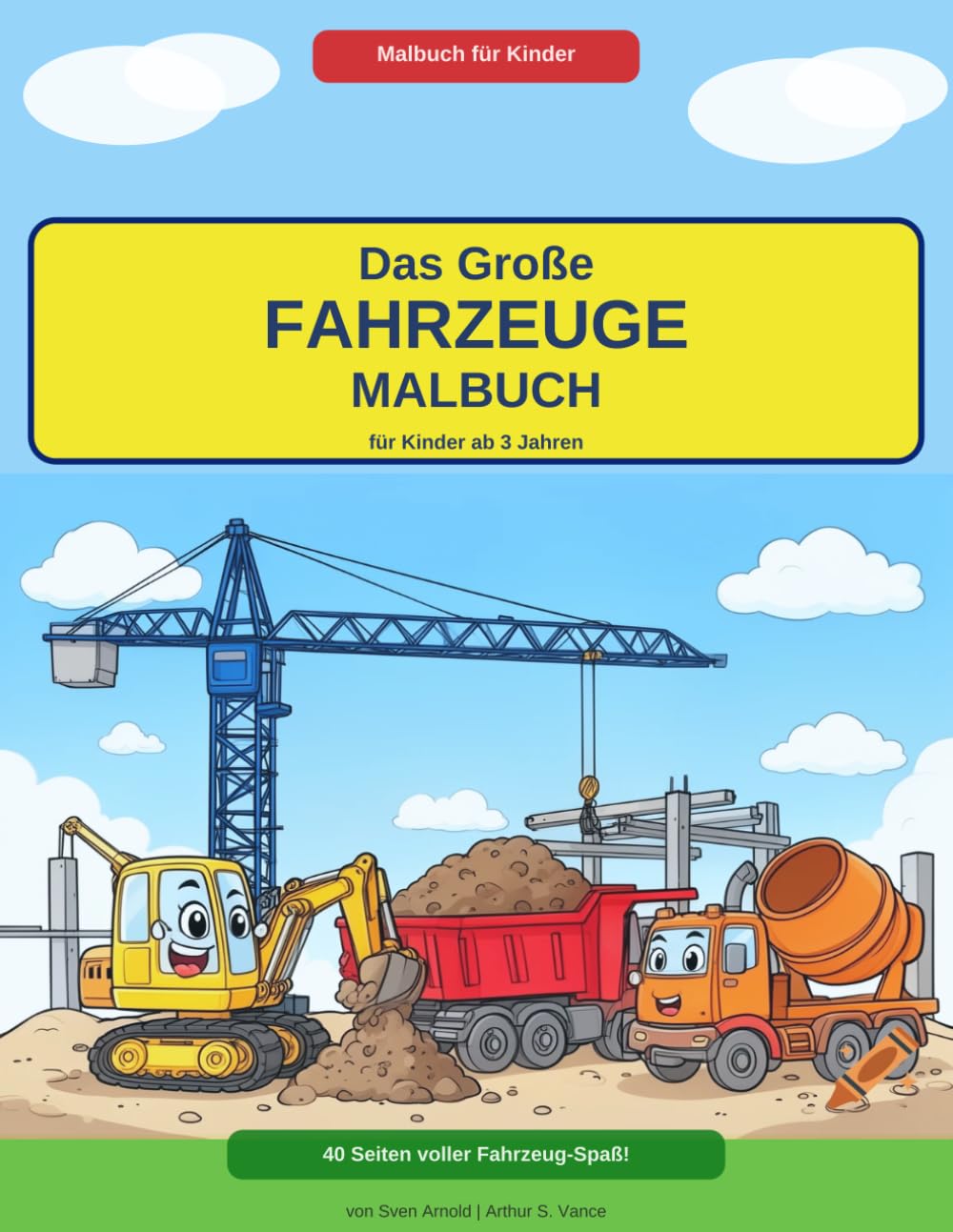Das Große Fahrzeuge Malbuch für Kinder ab 3 Jahren: 30 Malvorlagen mit Autos, Feuerwehr, Baggern & mehr – Rätsel, Fakten & Spaß für kleine Entdecker | Zug, Flugzeug, Hubschrauber & viele mehr