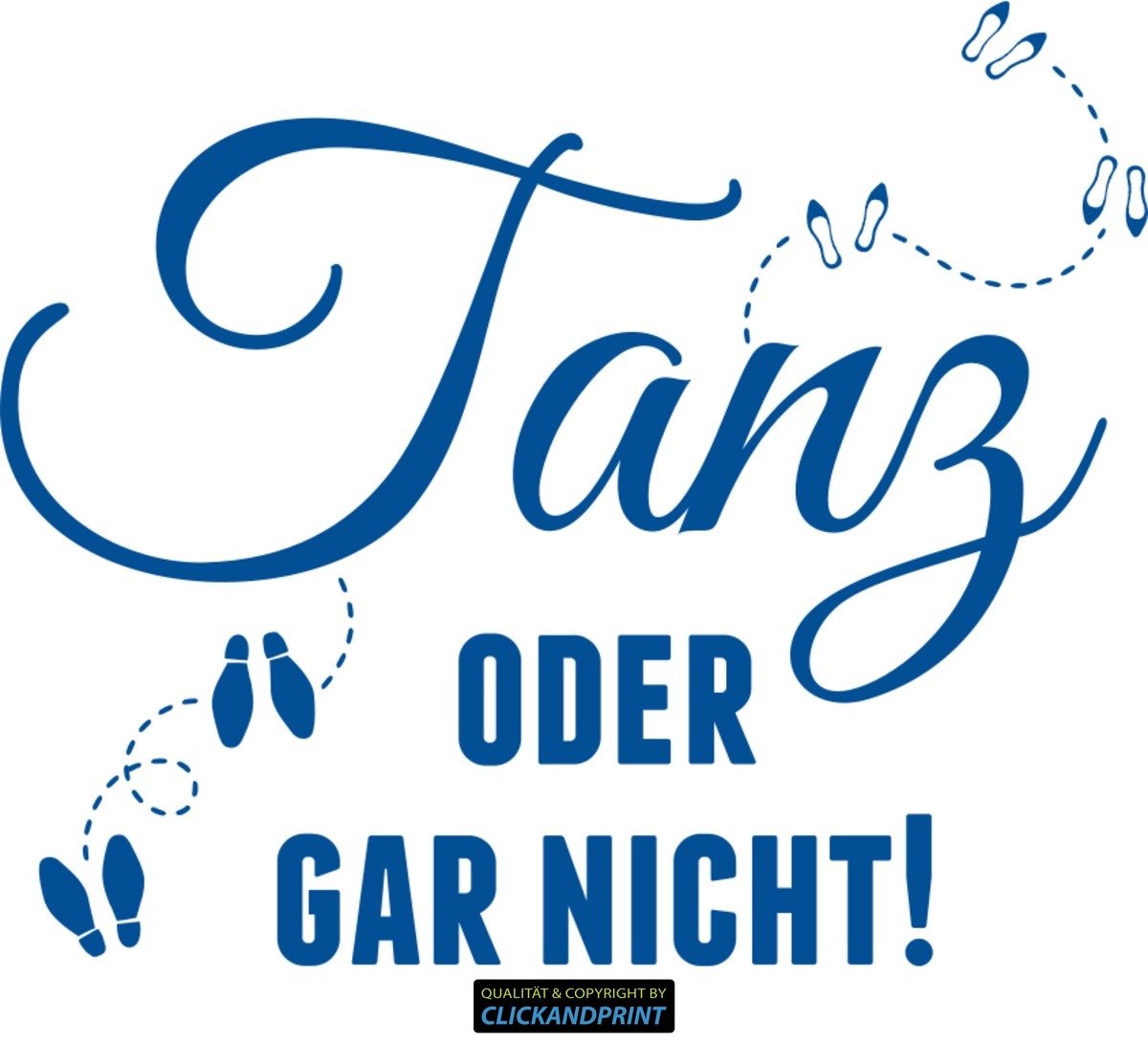 Aufkleber » Tanz oder gar nicht!, 100x84,0cm, Verkehrsblau • Wandtattoo / Wandaufkleber / Wandsticker / Wanddeko / Vinyl