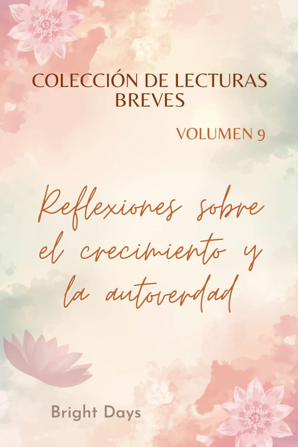 Colección de Lecturas Breves – Volumen 9: Reflexiones sobre el crecimiento y la autoverdad (Colección de Lecturas Breves para el Crecimiento Personal)