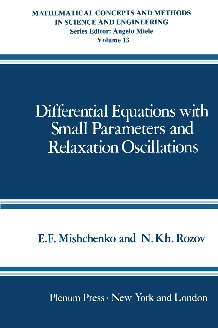 Buy Differential Equations With Small Parameters and Relaxation Oscillations: 13 (Mathematical Concepts in Science & Engineering) — BookShops.in