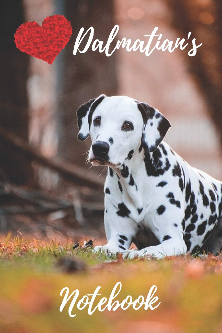 Dalmatian Notebook: cute dalmatians gift for kids and dog lovers (blank lined notebook) dalmatian diary, notepad for girls and boys / journal book for ... practising handwriting / dalmatian journal