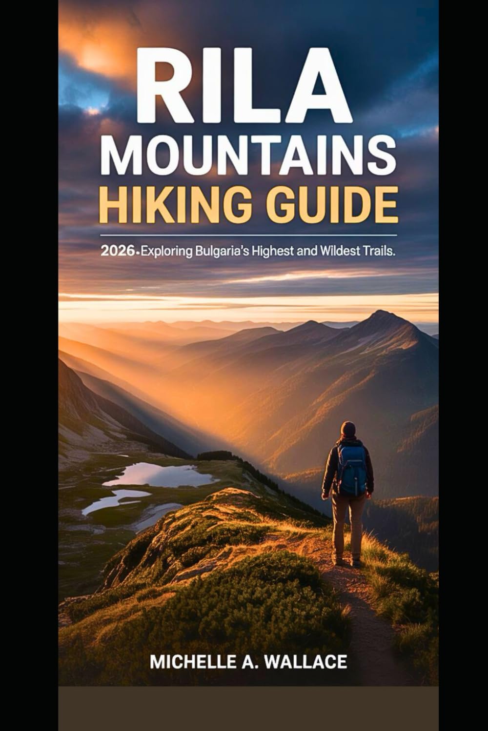 Rila Mountains Hiking Guide 2026: Exploring Bulgaria's Highest and Wildest Trails