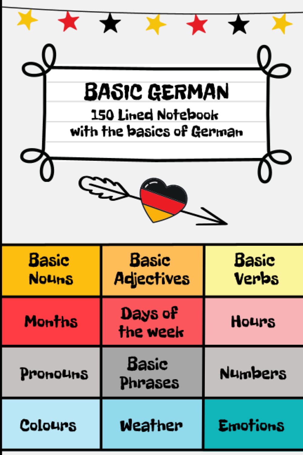 Basic German - 150 Lined Notebook with the Basics of German: Learn German Language Thanks to Your Notebook - Bilingual Practice Workbook for Foreign Language Students