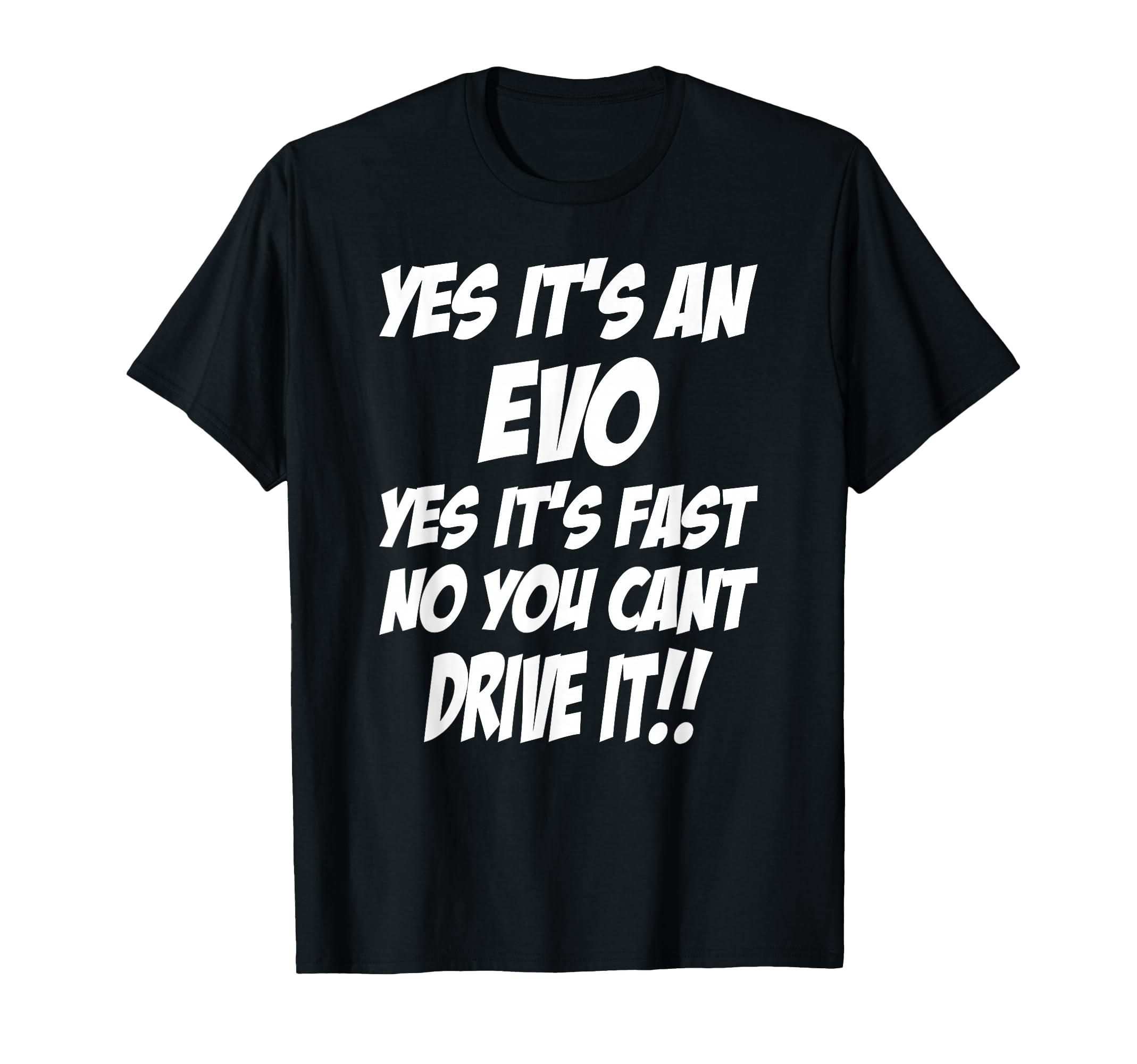 Evo Shirt Yes It's An Evo Yes It's Fast Funny T-Shirt