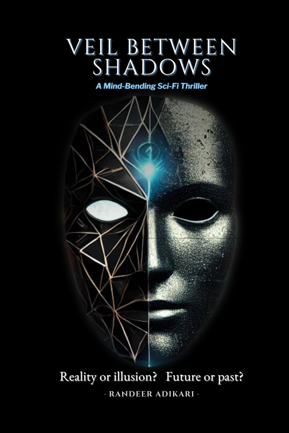 Veil Between Shadows: Reality or illusion? Future or past?