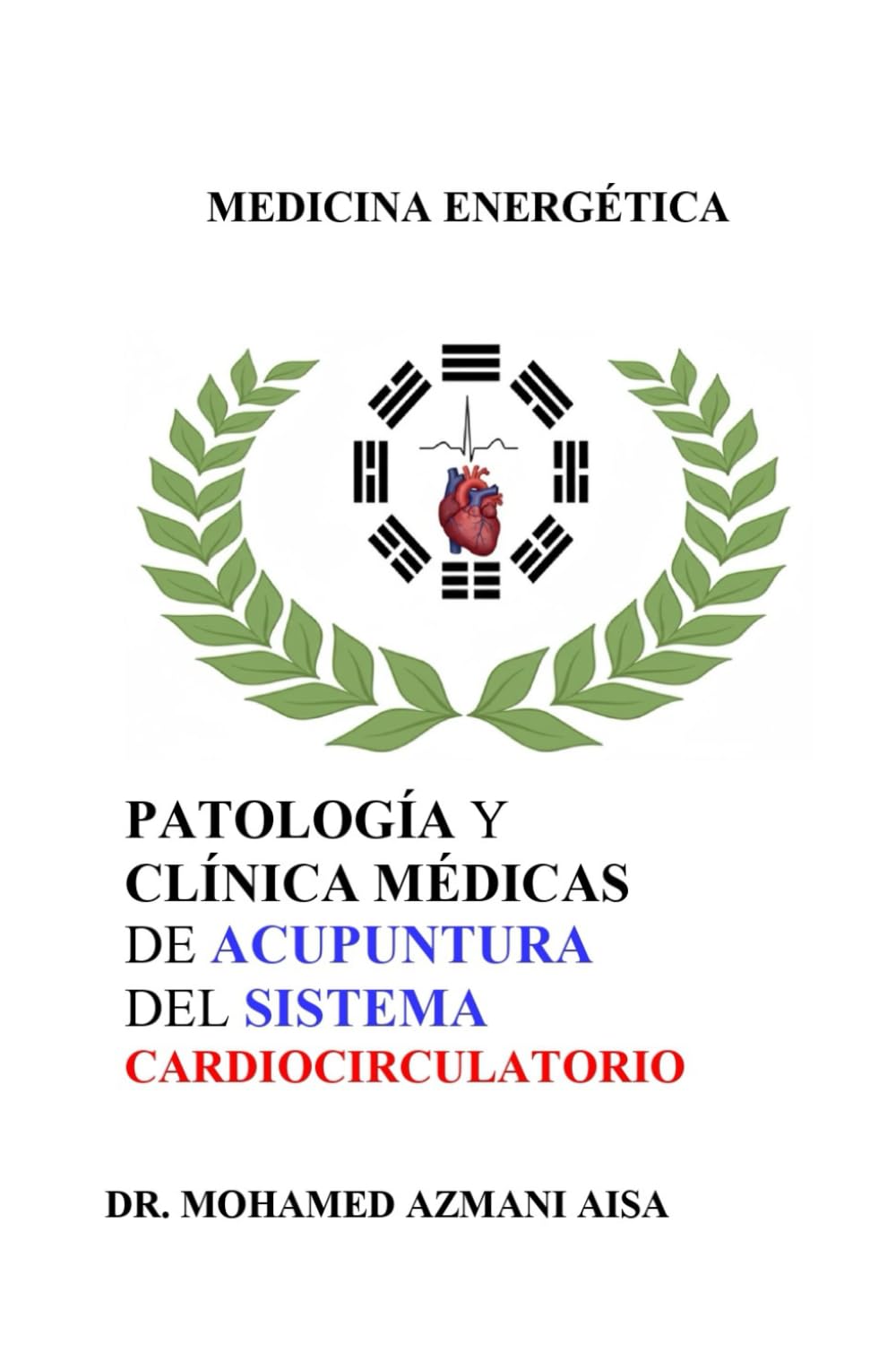 Patología y Clínica Médicas de Acupuntura del Aparato Cardiocirculatorio