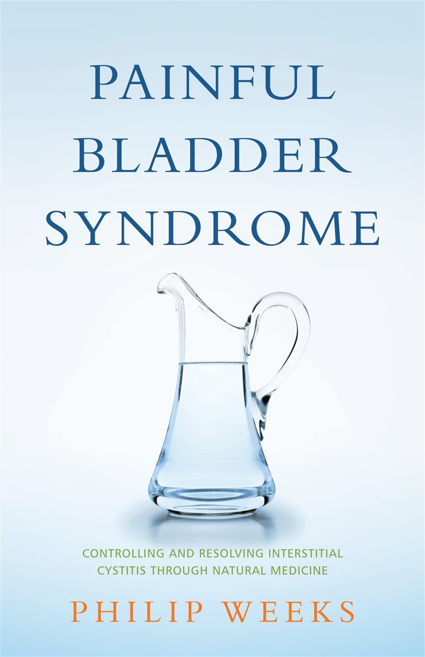 Painful Bladder Syndrome: Controlling and Resolving... - Philip Weeks